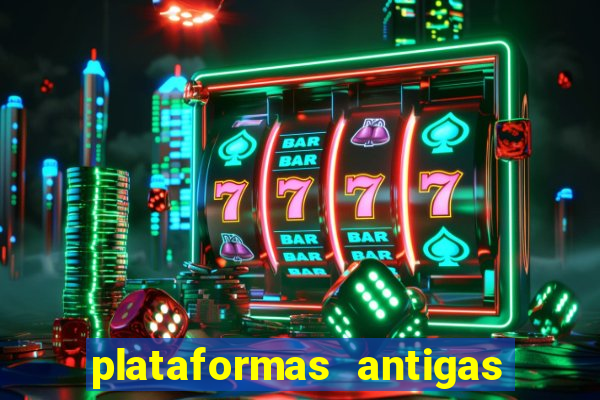 plataformas antigas de jogos slots